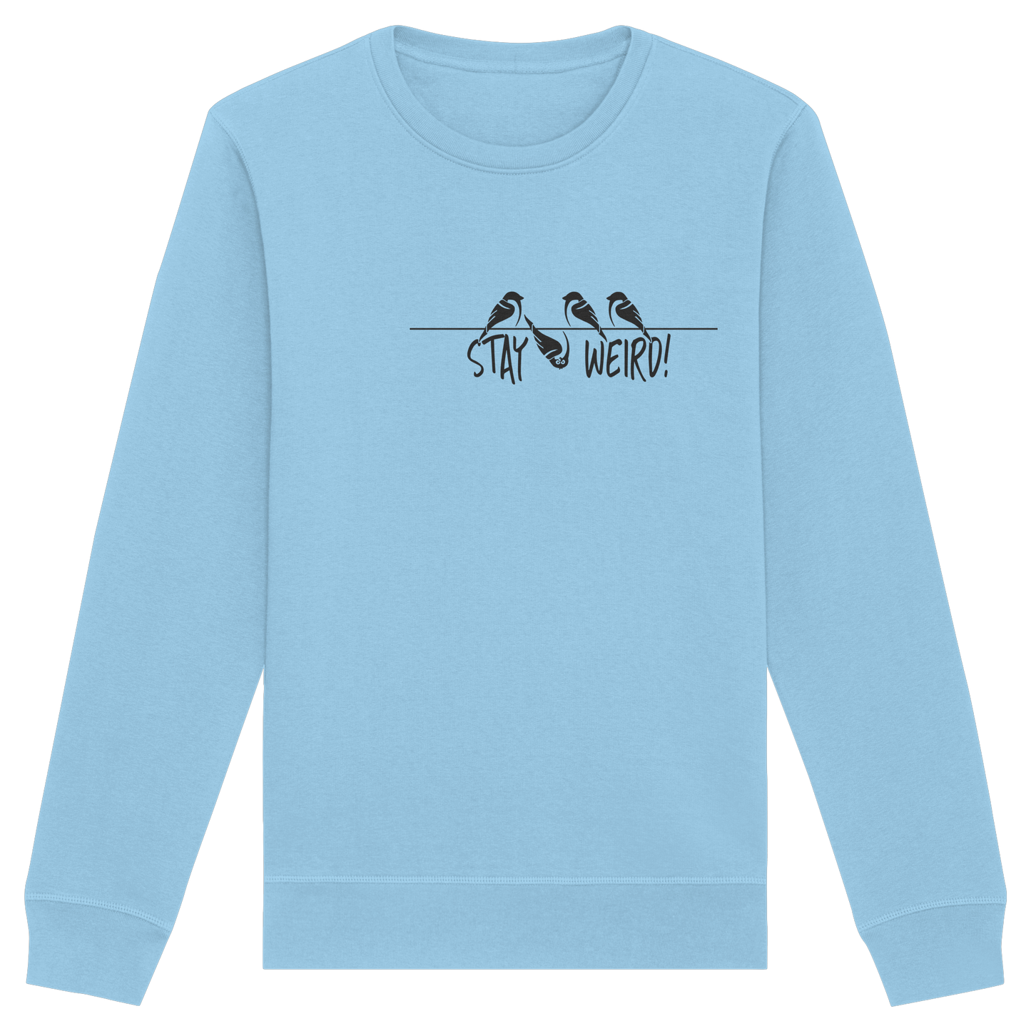 Stay Weird! Schräger Vogel Spatz - Organic Basic Unisex Sweatshirt