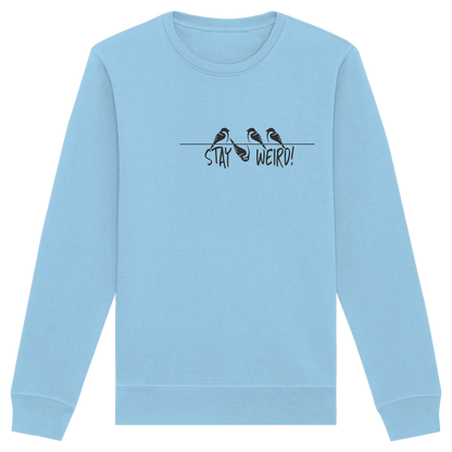 Stay Weird! Schräger Vogel Spatz - Organic Basic Unisex Sweatshirt