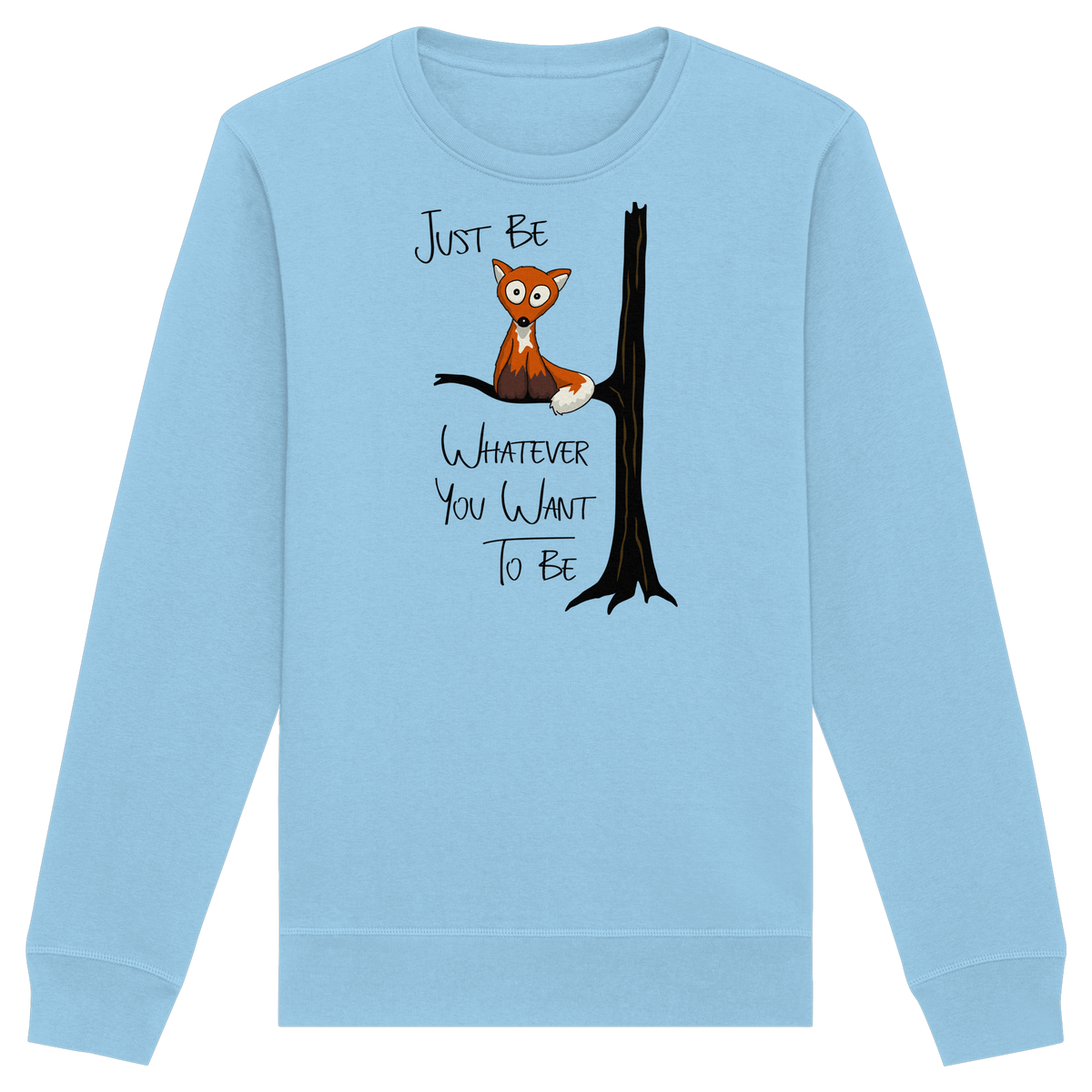 Just Be Whatever | Fuchs wie Eule - Organic Basic Unisex Sweatshirt