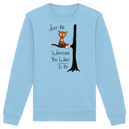Just Be Whatever | Fuchs wie Eule - Organic Basic Unisex Sweatshirt