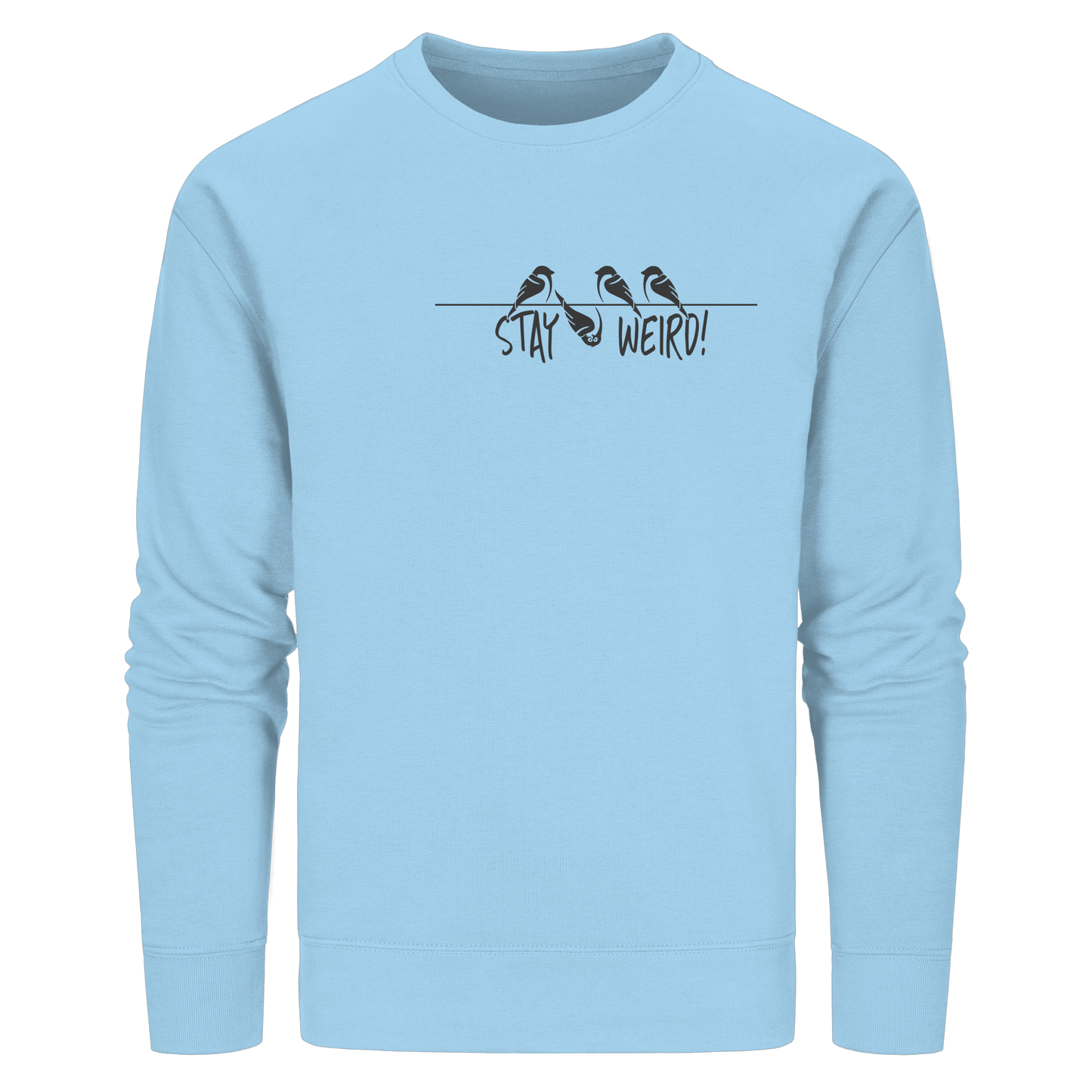 Stay Weird! Schräger Vogel Spatz - Organic Basic Unisex Sweatshirt