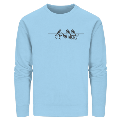 Stay Weird! Schräger Vogel Spatz - Organic Basic Unisex Sweatshirt