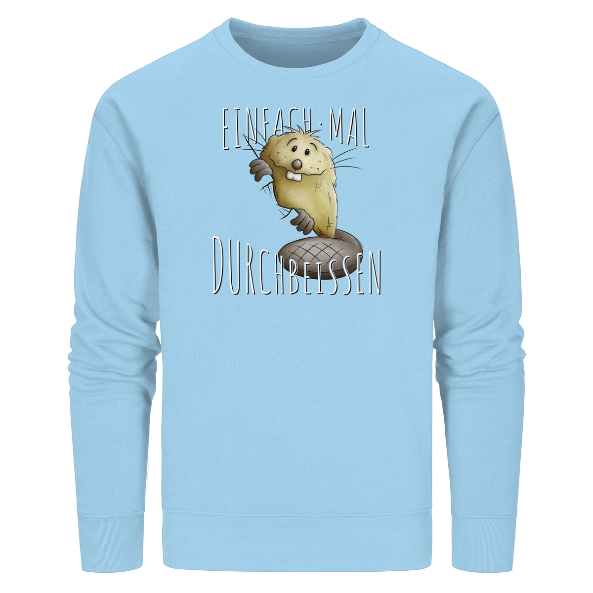 Einfach mal Durchbeissen Biber - Organic Basic Unisex Sweatshirt