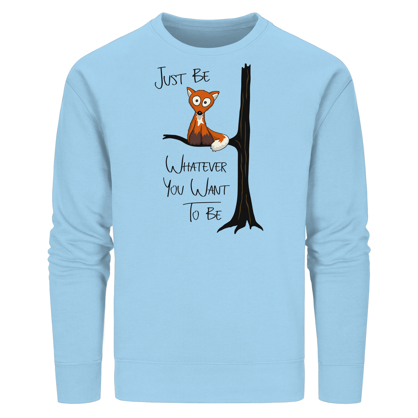 Just Be Whatever | Fuchs wie Eule - Organic Basic Unisex Sweatshirt
