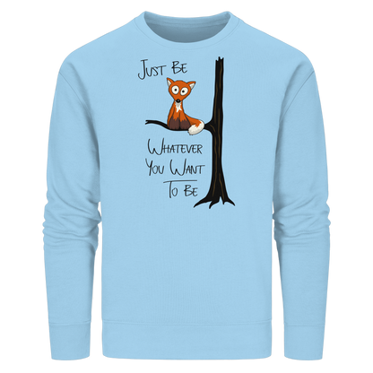 Just Be Whatever | Fuchs wie Eule - Organic Basic Unisex Sweatshirt