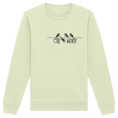 Stay Weird! Schräger Vogel Spatz - Organic Basic Unisex Sweatshirt