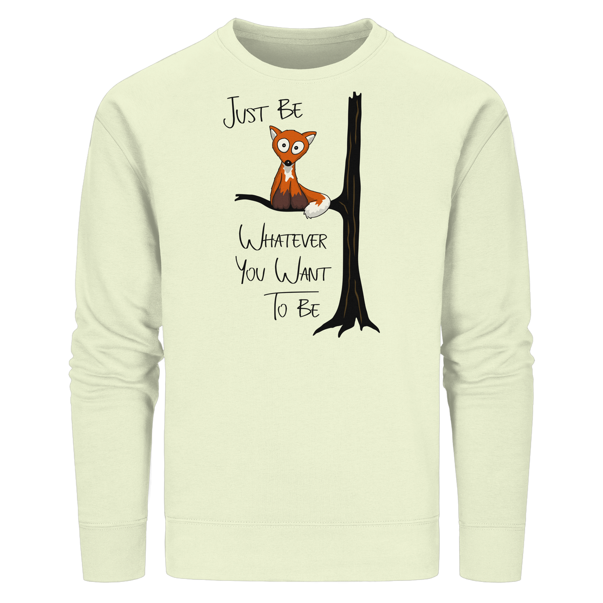Just Be Whatever | Fuchs wie Eule - Organic Basic Unisex Sweatshirt