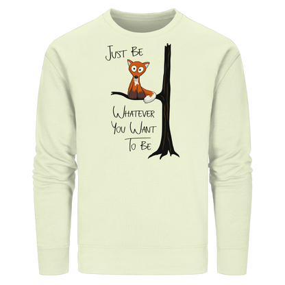 Just Be Whatever | Fuchs wie Eule - Organic Basic Unisex Sweatshirt