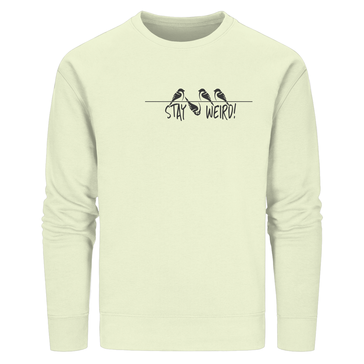 Stay Weird! Schräger Vogel Spatz - Organic Basic Unisex Sweatshirt