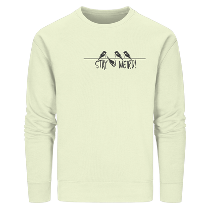 Stay Weird! Schräger Vogel Spatz - Organic Basic Unisex Sweatshirt
