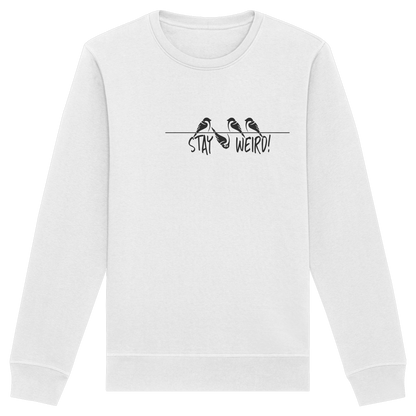 Stay Weird! Schräger Vogel Spatz - Organic Basic Unisex Sweatshirt