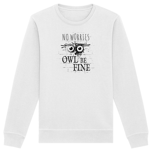 Owl Be Fine Street Art Eule - Organic Basic Unisex Sweatshirt