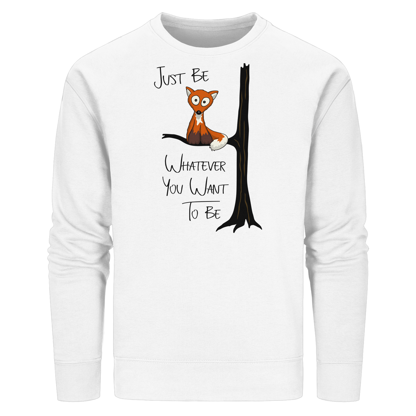 Just Be Whatever | Fuchs wie Eule - Organic Basic Unisex Sweatshirt
