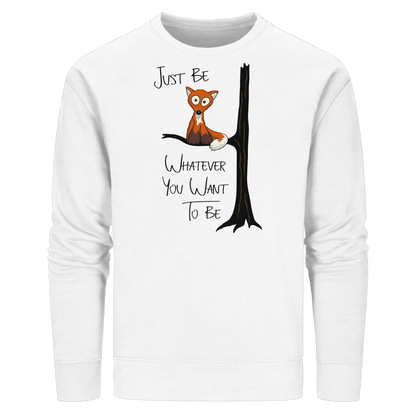Just Be Whatever | Fuchs wie Eule - Organic Basic Unisex Sweatshirt