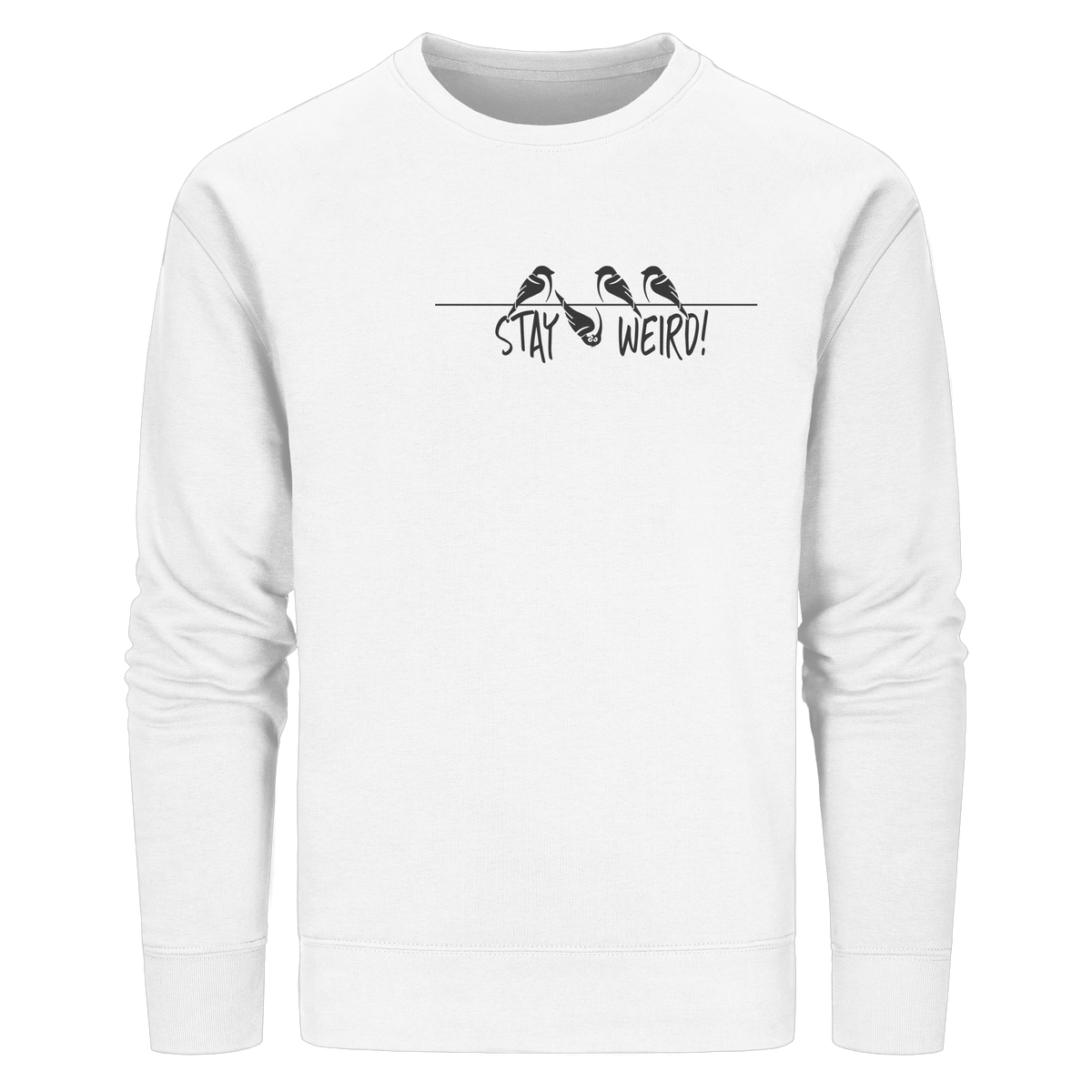 Stay Weird! Schräger Vogel Spatz - Organic Basic Unisex Sweatshirt