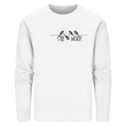 Stay Weird! Schräger Vogel Spatz - Organic Basic Unisex Sweatshirt