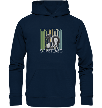 Life Stinks Sometimes Stinktier Weisheit - Organic Hoodie