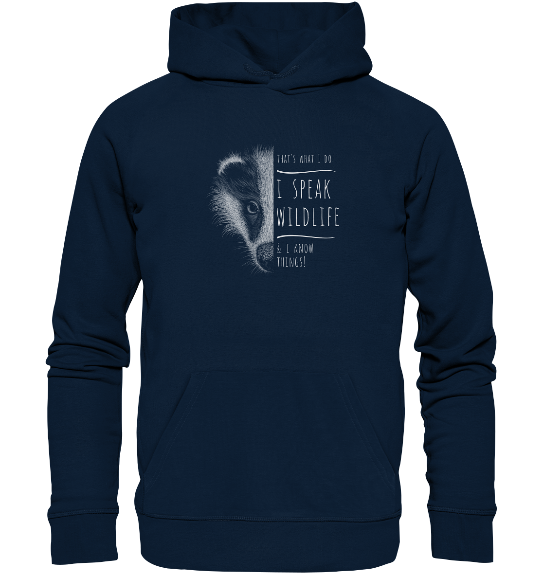 I Speak Wildlife And I Know Things! Dachs - Organic Hoodie
