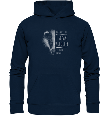 I Speak Wildlife And I Know Things! Dachs - Organic Hoodie