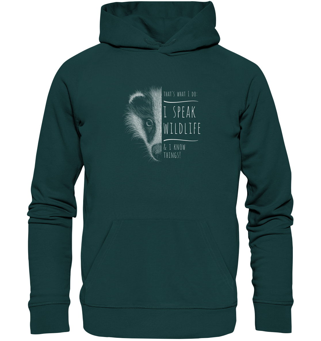 I Speak Wildlife And I Know Things! Dachs - Organic Hoodie