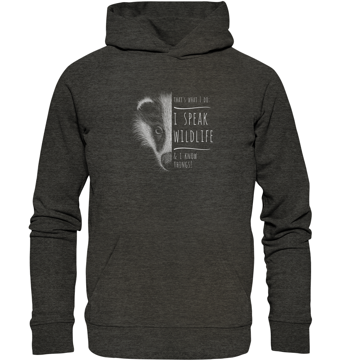 I Speak Wildlife And I Know Things! Dachs - Organic Hoodie