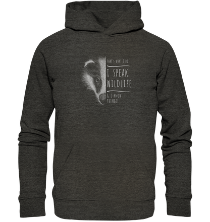 I Speak Wildlife And I Know Things! Dachs - Organic Hoodie