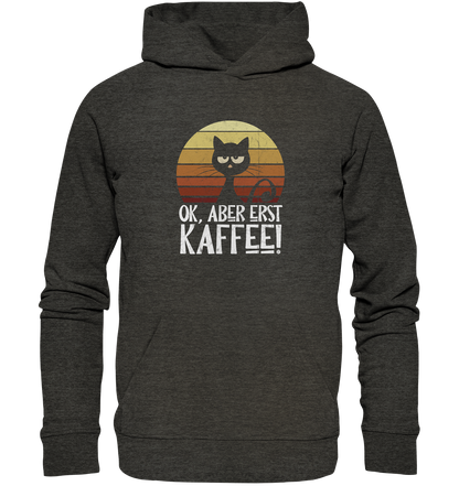 Ok, aber erst Kaffee | launische Katze - Organic Hoodie