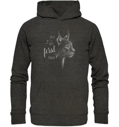 Just A Bit Feral Today! Wildkatze - Organic Hoodie