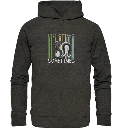Life Stinks Sometimes Stinktier Weisheit - Organic Hoodie
