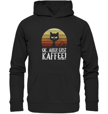 Ok, aber erst Kaffee | launische Katze - Organic Hoodie