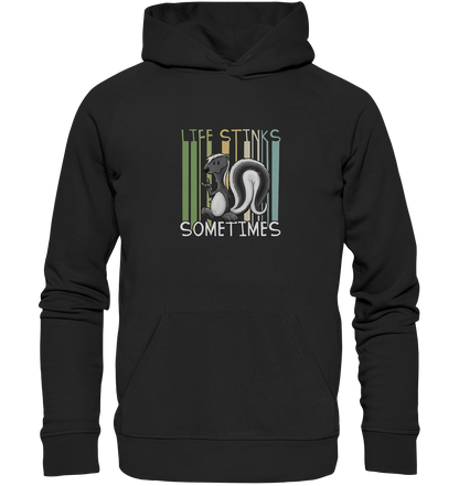 Life Stinks Sometimes Stinktier Weisheit - Organic Hoodie