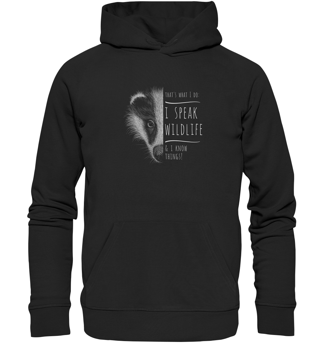 I Speak Wildlife And I Know Things! Dachs - Organic Hoodie