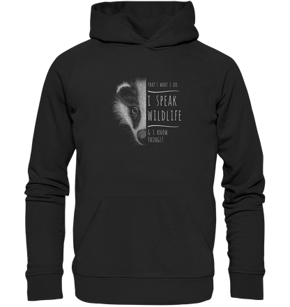 I Speak Wildlife And I Know Things! Dachs - Organic Hoodie