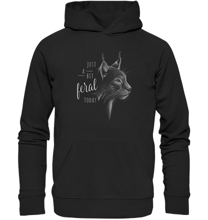 Just A Bit Feral Today! Wildkatze - Organic Hoodie