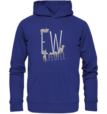 Ew, People. Sarkastische Katzen - Organic Hoodie