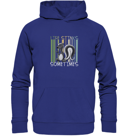 Life Stinks Sometimes Stinktier Weisheit - Organic Hoodie