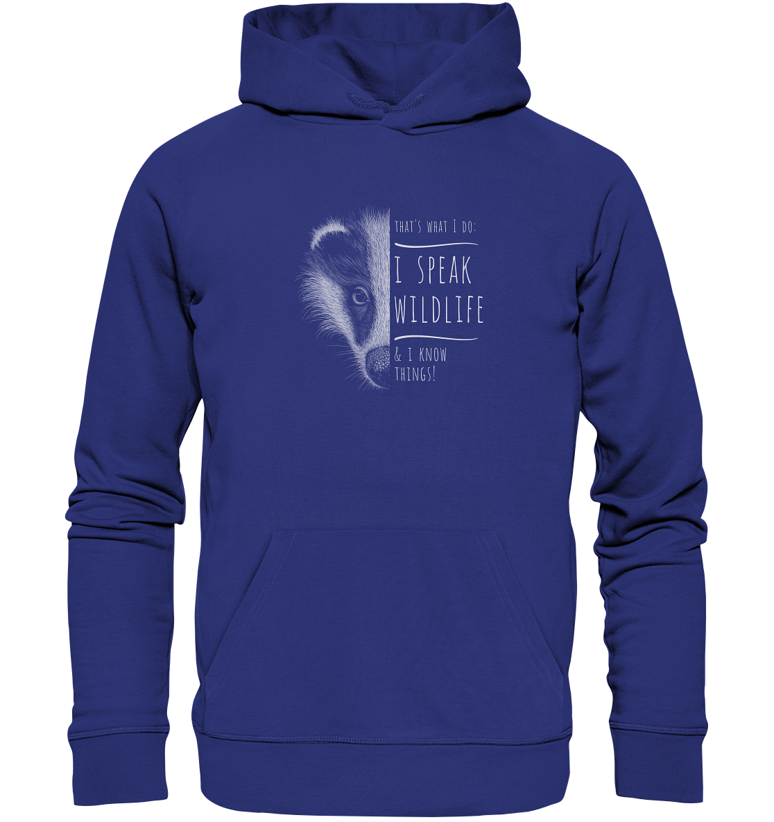 I Speak Wildlife And I Know Things! Dachs - Organic Hoodie
