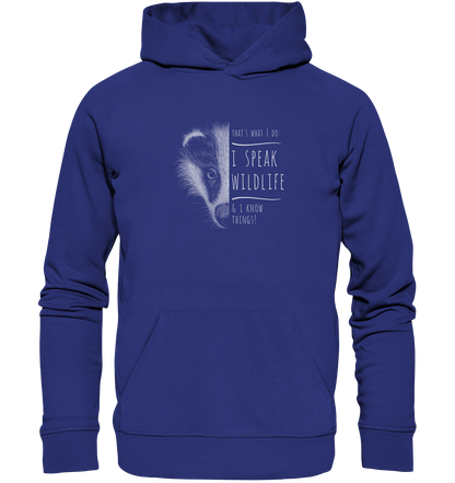 I Speak Wildlife And I Know Things! Dachs - Organic Hoodie