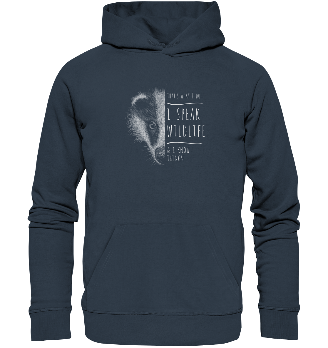 I Speak Wildlife And I Know Things! Dachs - Organic Hoodie