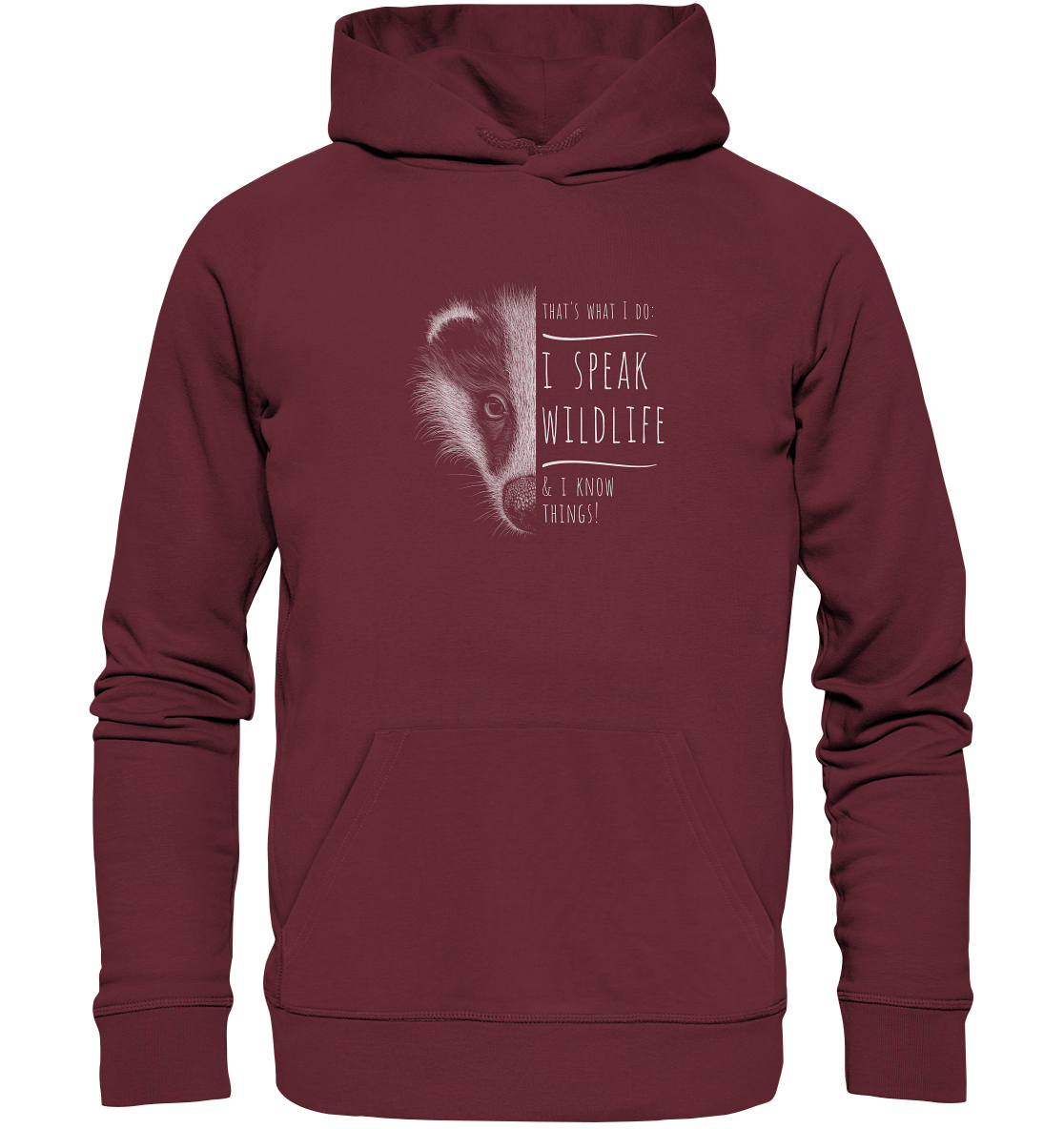 I Speak Wildlife And I Know Things! Dachs - Organic Hoodie