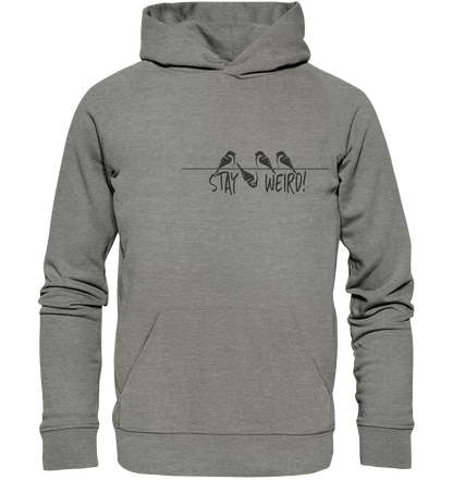 Stay Weird! Schräger Vogel Spatz - Organic Hoodie