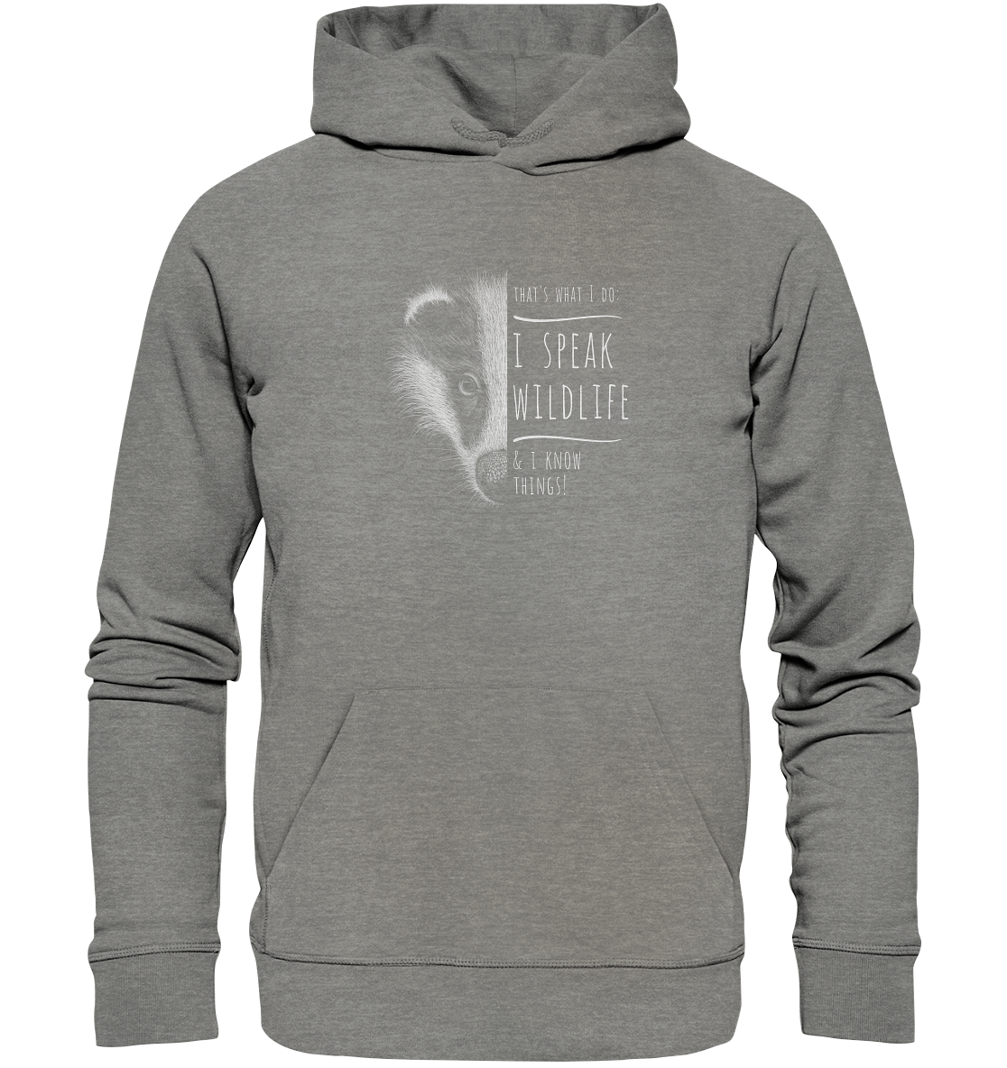 I Speak Wildlife And I Know Things! Dachs - Organic Hoodie