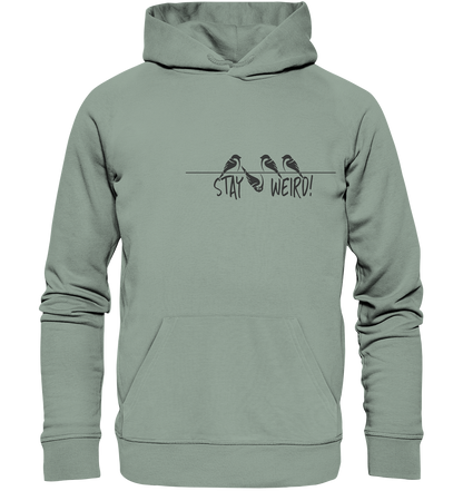 Stay Weird! Schräger Vogel Spatz - Organic Hoodie
