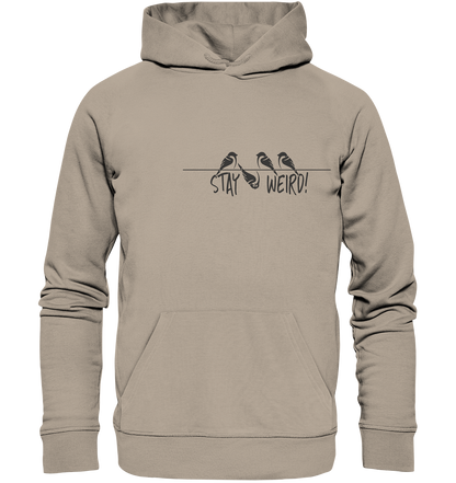 Stay Weird! Schräger Vogel Spatz - Organic Hoodie
