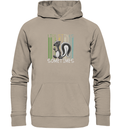 Life Stinks Sometimes Stinktier Weisheit - Organic Hoodie