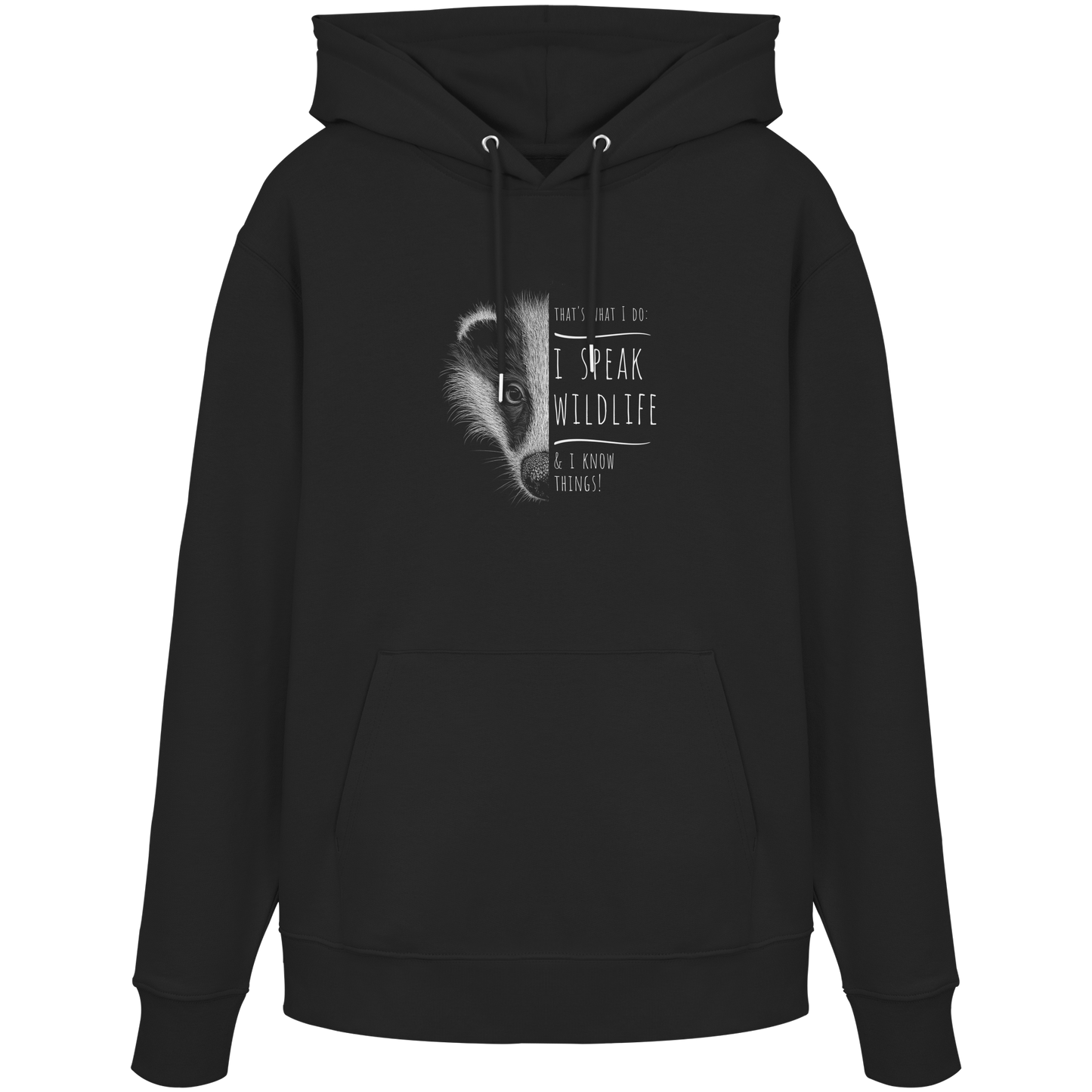 I Speak Wildlife And I Know Things! Dachs - Organic Hoodie