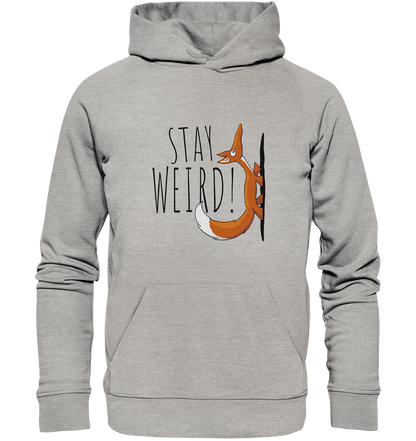 Stay Weird! Schräger Fuchs - Organic Hoodie