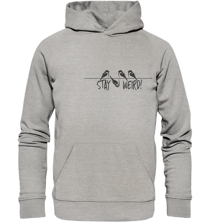 Stay Weird! Schräger Vogel Spatz - Organic Hoodie