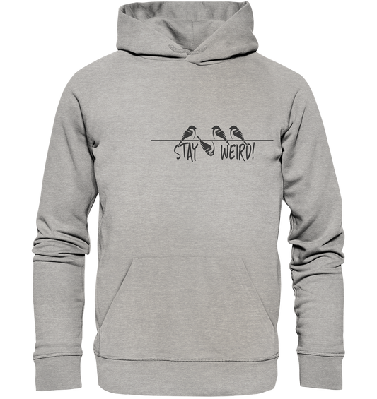 Stay Weird! Schräger Vogel Spatz - Organic Hoodie