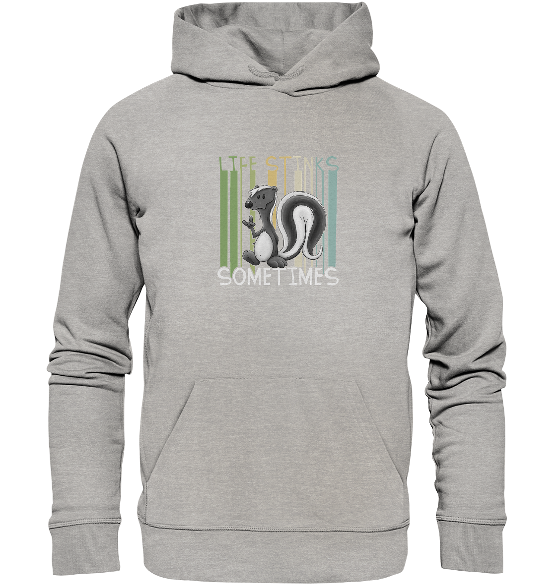 Life Stinks Sometimes Stinktier Weisheit - Organic Hoodie